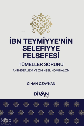 İbn Teymiyye'nin Selefiyye Felsefesi;Tümeller Sorunu: Anti-İdealizm ve Zihinsel Nominalizm