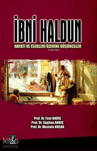 İbni Haldun; Hayatı ve Eserleri Üzerine Düşünceler | Fuat Andıç | Hita