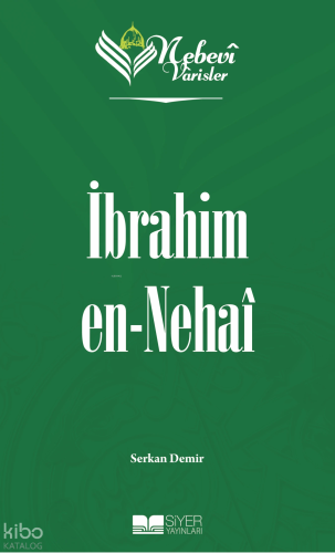 İbrahim En-Nehai;Nebevi Varisler 8 | Serkan Demir | Siyer Yayınları