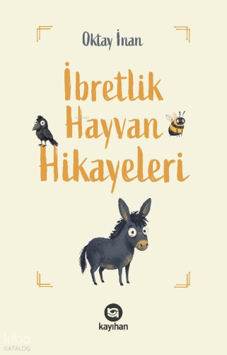 İbretlik Hayvan Hikayeleri | Oktay İnan | Kayıhan Yayınları