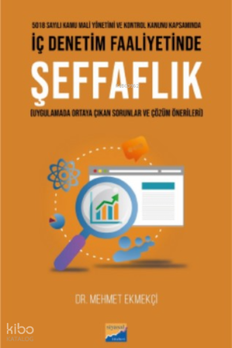 İç Denetim Faaliyetinde Şeffaflık;(Uygulamada Ortaya Çıkan Sorunlar ve Çözüm Önerileri)