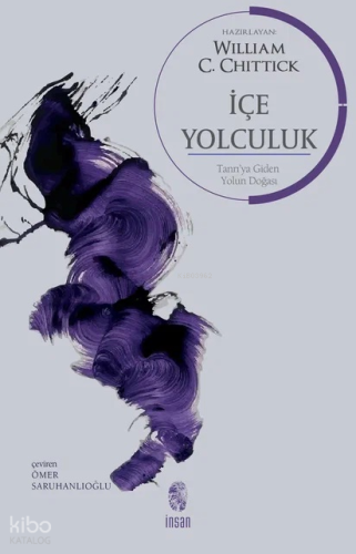 İçe Yolculuk;Tanrı’ya Giden Yolun Doğası | William Chittick | İnsan Ya