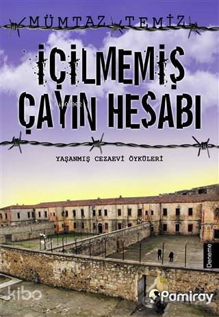 İçilmemiş Çayın Hesabı; Yaşanmış Cezaevi Öyküleri | Mümtaz Temiz | Pam