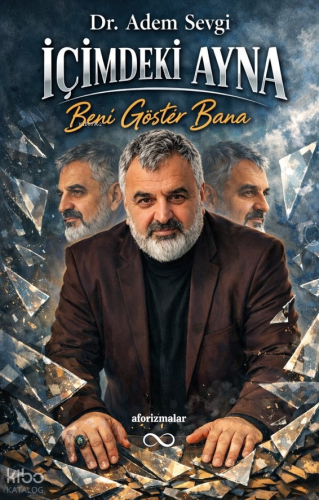 İçimdeki Ayna;Beni Göster Bana | Adem Sevgi | Bengisu Yayınları