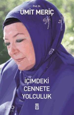 İçimdeki Cennete Yolculuk | Ümit Meriç | Timaş Yayınları