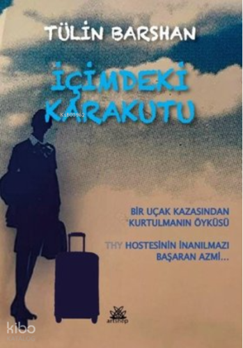 İçimdeki Karakutu: Bir Uçak Kazasından Kurtulmanın Öyküsü - THY Hostesinin İnanılmazı Başaran Azmi