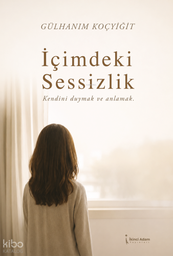 İçimdeki Sessizlik | Gülhanım Koçyiğit | İkinci Adam Yayınları