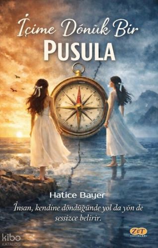 İçime Dönük Bir Pusula | Hatice Bayer | Zet Yayınları