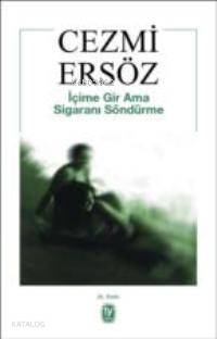 İçime Gir Ama Sigaranı Söndürme | Cezmi Ersöz | Tekin Yayınevi