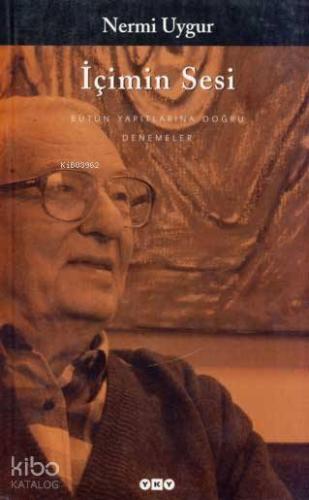 İçimin Sesi; Bütün Yapıtlarına Doğru | Nermi Uygur | Yapı Kredi Yayınl