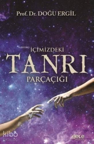 İçimizdeki Tanrı Parçacığı | Doğu Ergil | Gece Kitaplığı Yayınları