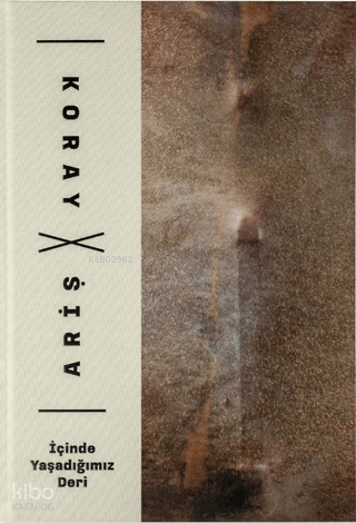 İçinde Yaşadığımız Deri (Ciltli) | Koray Ariş | Arter Yayıncılık