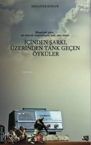 İçinden Şarkı Üzerinden Tank Geçen Öyküler