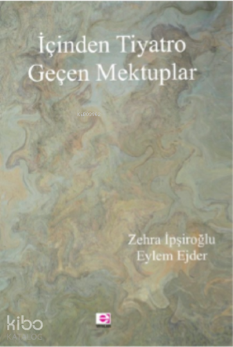 İçinden Tiyatro Geçen Mektuplar