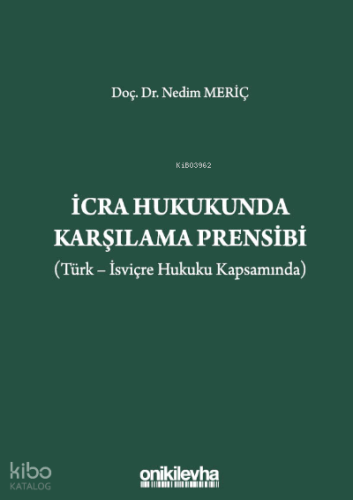 İcra Hukukunda Karşılama Prensibi (Türk-İsviçre Hukuku Kapsamında) | N