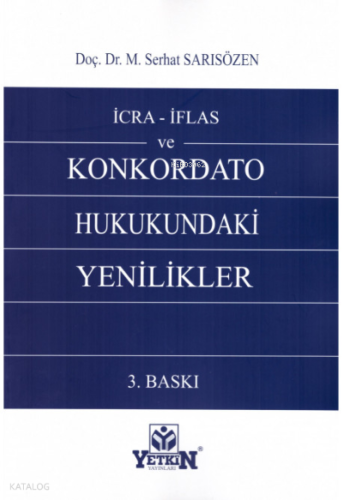 İcra - İflas ve Konkordato Hukukundaki Yenilikler | M. Serhat Sarısöze