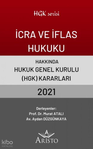 İcra ve İflas Hukuku Hakkında Hukuk Genel Kurulu Kararları 2021 | Mura