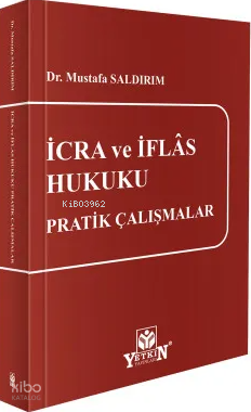 İcra ve İflâs Hukuku Pratik Çalışmalar | Mustafa Saldırım | Yetkin Yay