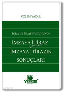 İcra ve İflâs Hukukunda İmzaya İtiraz ve İmzaya İtirazın Sonuçları