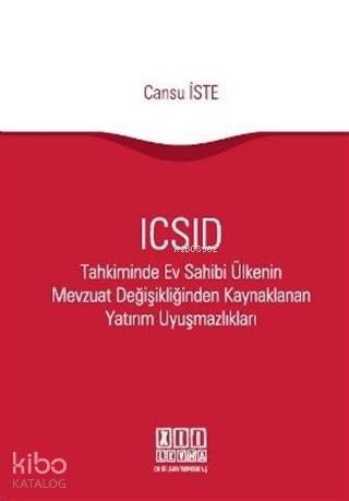 ICSID Tahkiminde Ev Sahibi Ülkenin Mevzuat Değişikliğinden Kaynaklanan Yatırım Uyuşmazlıkları