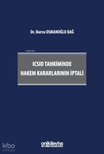 ICSID Tahkiminde Hakem Kararlarının İptali (Ciltli)