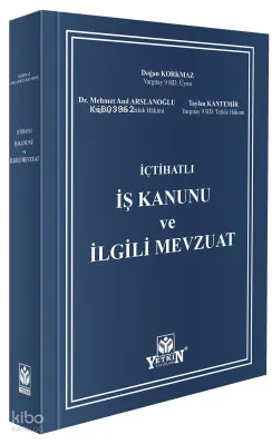 İçtihatlı İş Kanunu ve İlgili Mevzuat (Ciltli) | Taylan Kantemir | Yet