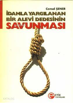 İdamla Yargılanan Bir Alevi Dedesinin| Savunması | Cemal Şener | Etik 
