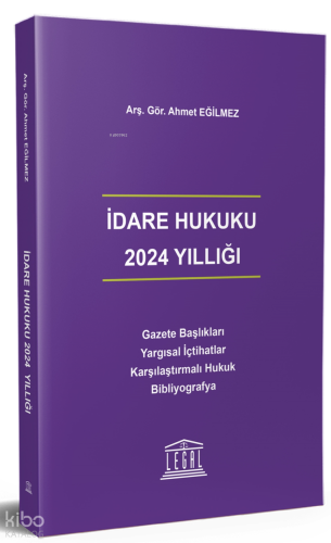 İdare Hukuku 2024 Yıllığı | Ahmet Eğilmez | Legal Yayıncılık