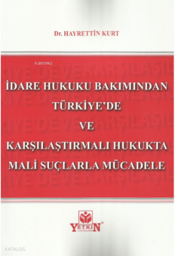İdare Hukuku Bakımından Türkiye'de ve Karşılaştırmalı Hukukta Mali Suçlarla Mücadele