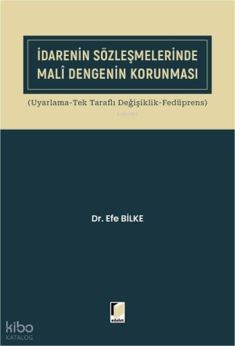 İdarenin Sözleşmelerinde Mali Dengenin Korunması | Efe Bilke | Adalet 