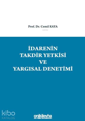 İdarenin Takdir Yetkisi ve Yargısal Denetimi | Cemil Kaya | On İki Lev