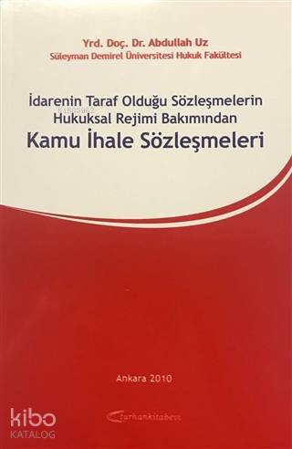 İdarenin Taraf Olduğu Sözleşmelerin Hukuksal Rejimi Bakımından Kamu İh