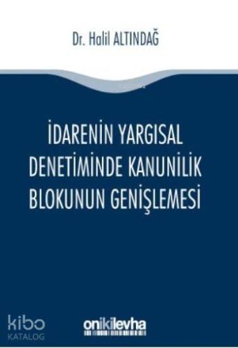 İdarenin Yargısal Denetiminde Kanunilik Blokunun Genişlemesi