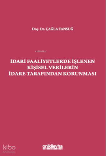 İdari Faaliyetlerde İşlenen Kişisel Verilerin İdare Tarafından Korunma