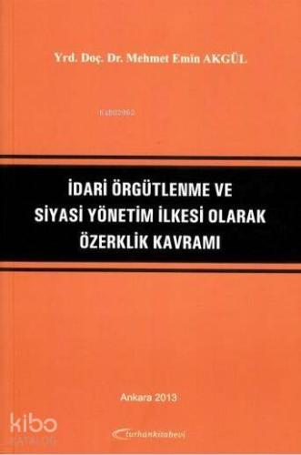 İdari Örgütlenme ve Siyasi Yönetim İlkesi Olarak Özerklik Kavramı