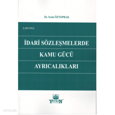 İdari Sözleşmelerde Kamu Gücü Ayrıcalıkları