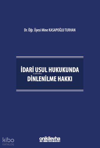 İdari Usul Hukukunda Dinlenilme Hakkı