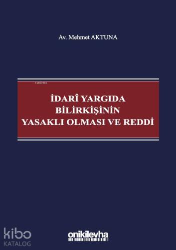 İdari Yargıda Bilirkişinin Yasaklı Olması ve Reddi