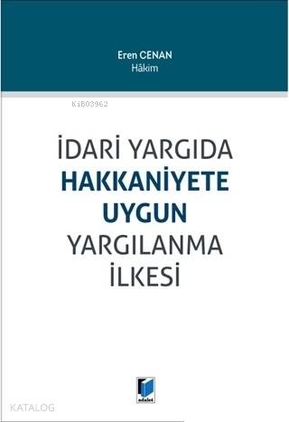 İdari Yargıda Hakkaniyete Uygun Yargılanma İlkesi