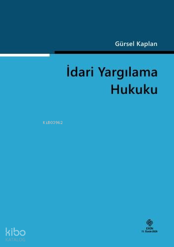 İdari Yargılama Hukuku | Gürsel Kaplan | Ekin Kitabevi Yayınları