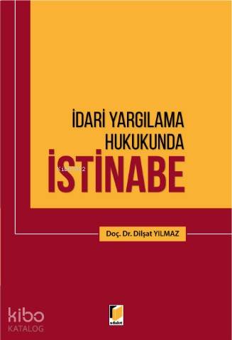 İdari Yargılama Hukukunda İstinabe | Dilşat Yılmaz | Adalet Yayınevi