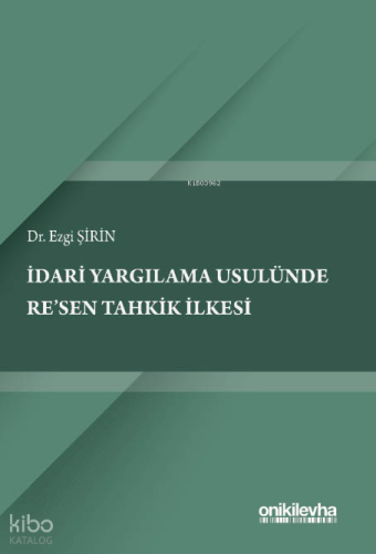 İdari Yargılama Usulünde Re'sen Tahkik İlkesi | Ezgi Şirin | On İki Le