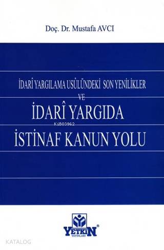 İdari Yargılama Usulündeki Son Yenilikler ve İdari Yargıda İstinaf Kanun Yolu