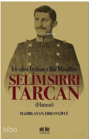 İdealist ittihatçı Bir Muallim: Selim Sırrı Tarcan