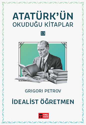 İdealist Öğretmen;Atatürk'ün Okuduğu Kitaplar 13 | Grigori Spiridonovi
