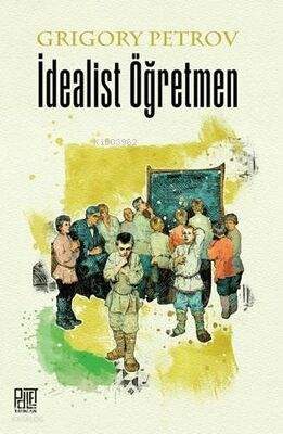 İdealist Öğretmen | Grigory Petrov | Palet Yayınları