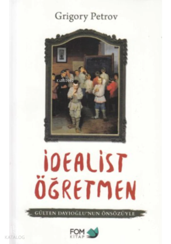 İdealist Öğretmen | Grigory Petrov | Fom Kitap