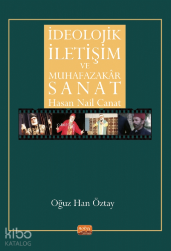 İdeolojik İletişim Ve Muhafazakar Sanat | Oğuz Han Öztay | Nobel Akade