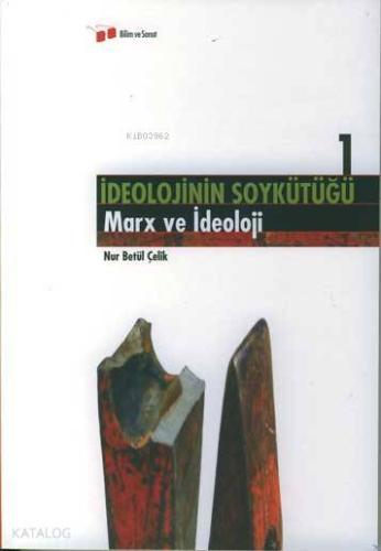 İdeolojinin Soykütüğü 1  Marx ve İdeoloji