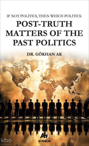 If Not Politics, Then Which Politics: Post-Truth Matters of the Past P
